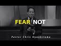 Fear not  choose to believe  pastor chris oyakhilome