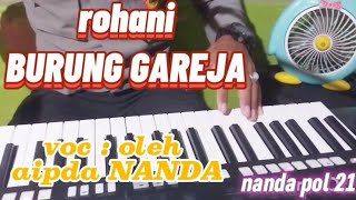 Download lagu Rohani : BURUNG GAREJA ( cover ' OLEH : AIPDA NANDA '