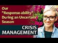 CRISIS MANAGEMENT: Our &quot;Response-ability&quot; During an Uncertain Season