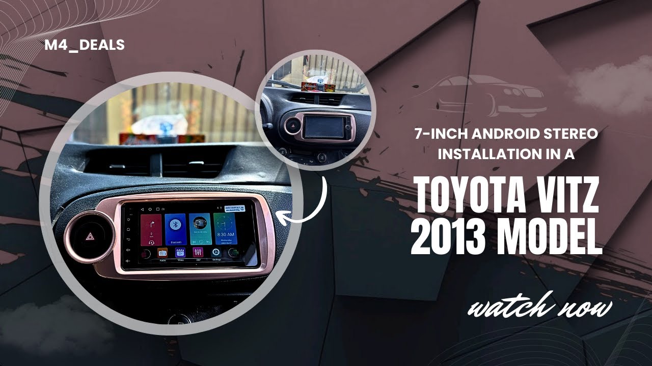 Easy steps to install a 7inch Android Stereo System in a Toyota Vitz 2013 Model