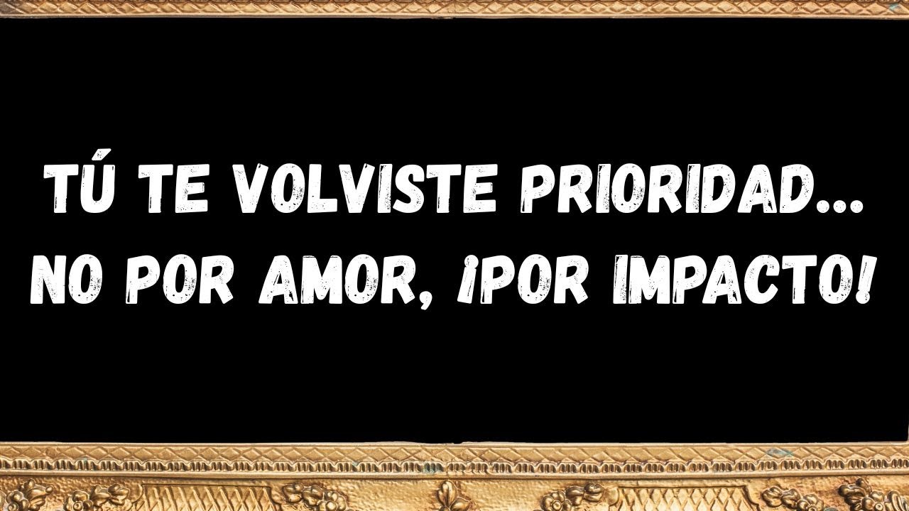 Tú te volviste prioridad… no por amor, ¡por impacto!  MENSAJE DE LOS ÁNGELES