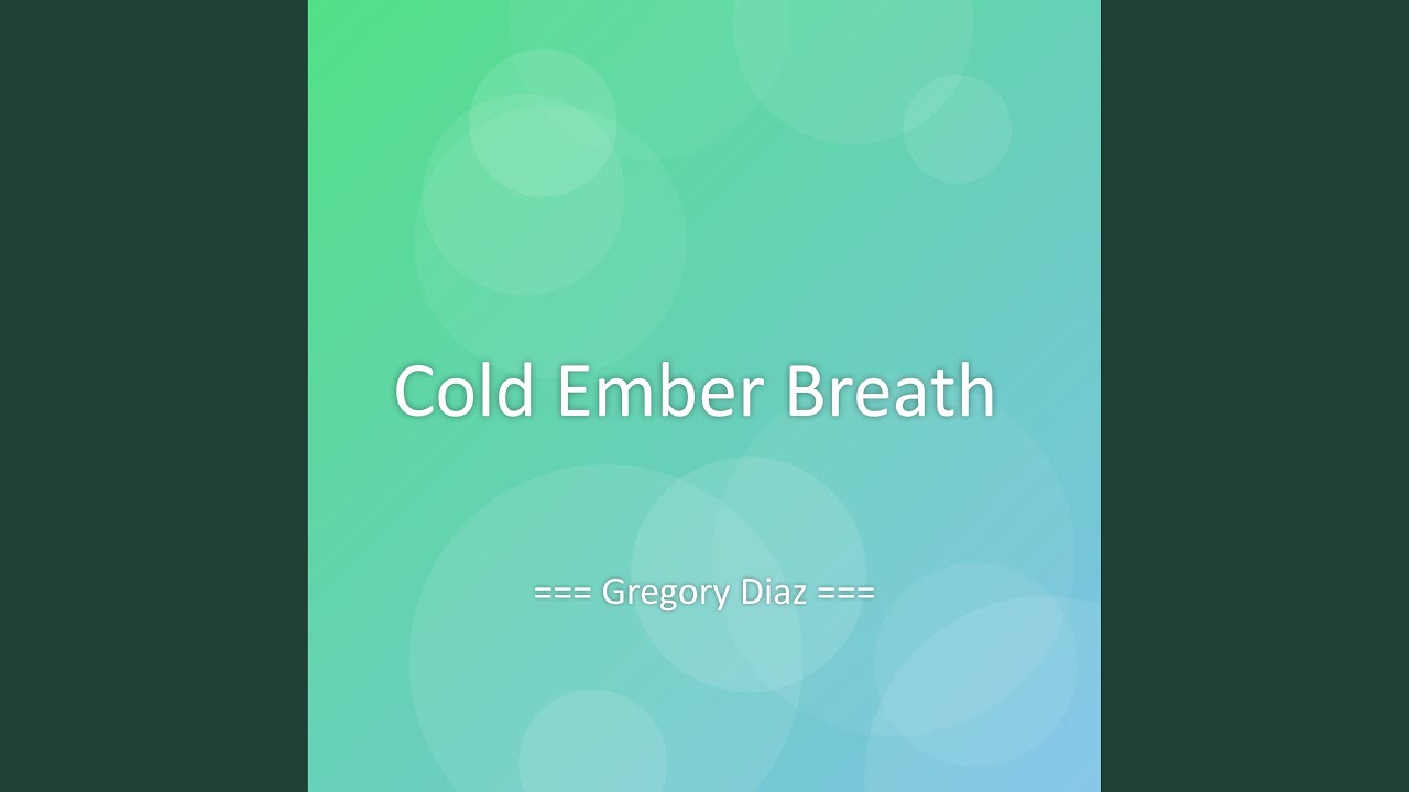 Guarda Cold Ember Breath su YouTube Guarda Cold Ember Breath su YouTube