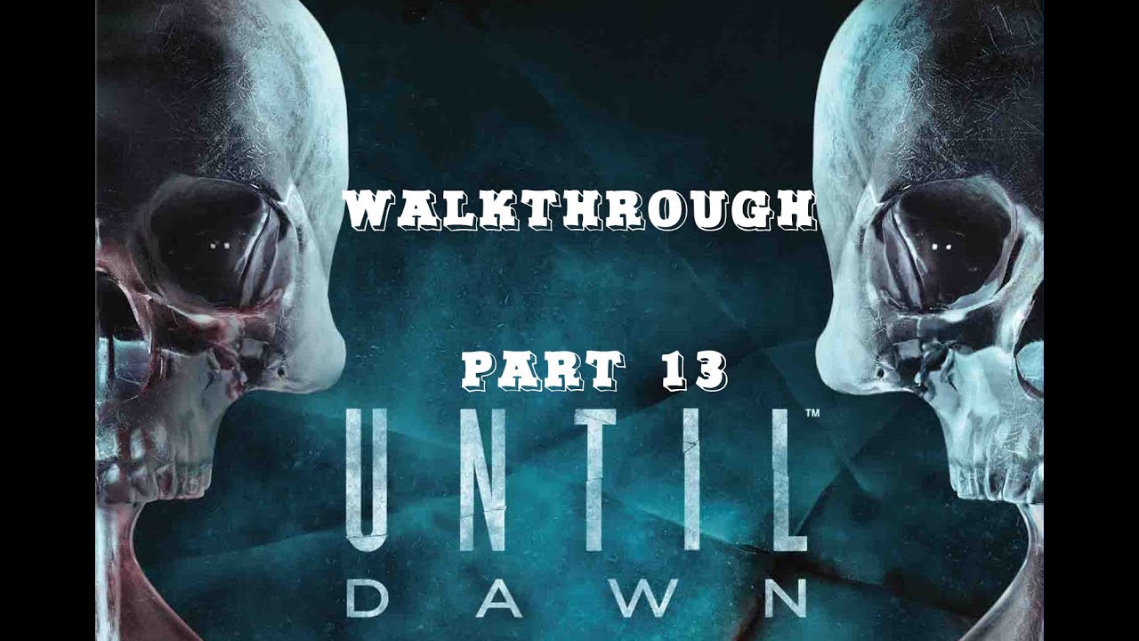 shopdisney UNTIL DAWN Walkthrough PART 13 No Commentary Gameplay [Until Dawn Gameplay] 
