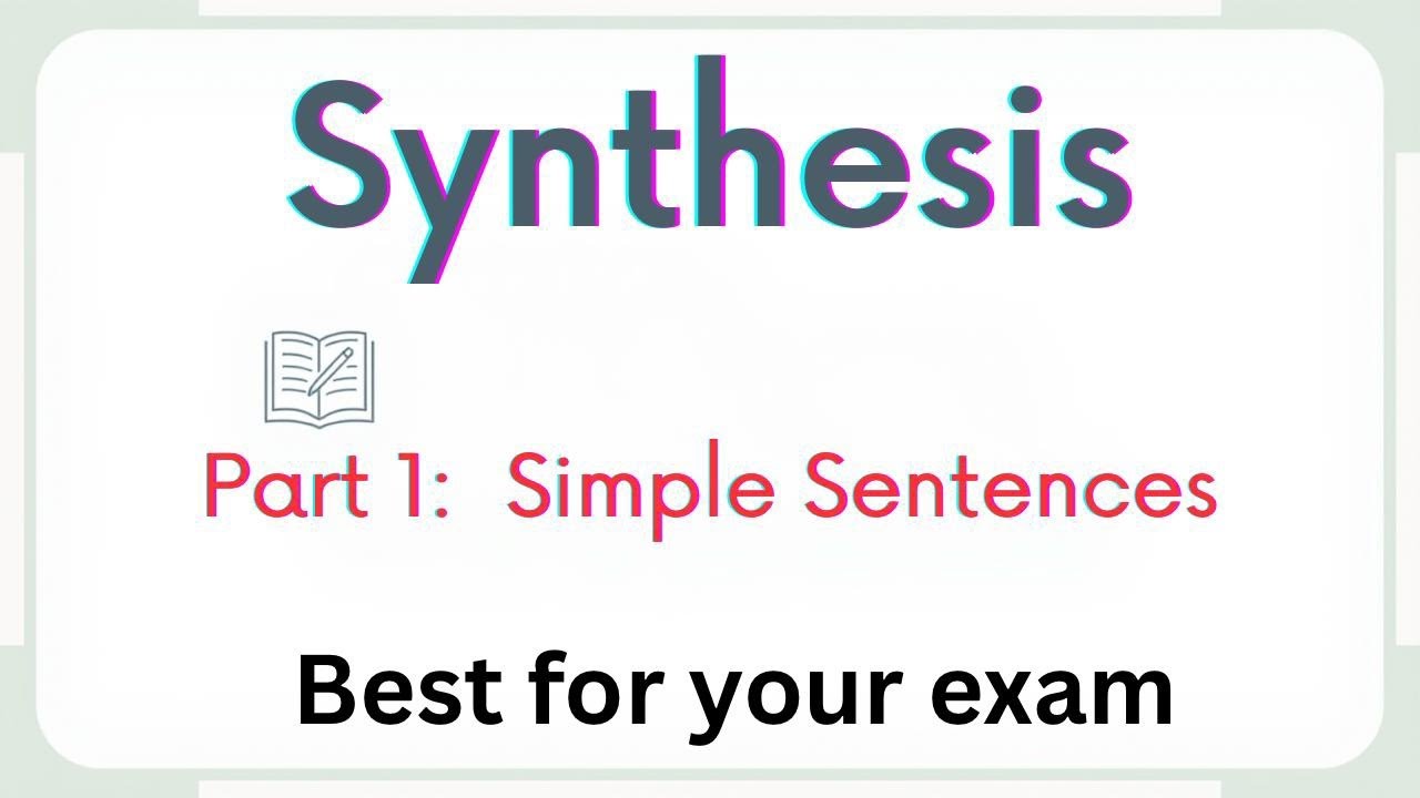 Synthesis || Simple Sentences - Part 1 || for academic and all other competitive exams ||