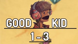 Good Kid EP 1 - 3 (Fan compilation)