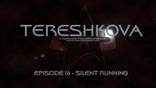Star Trek Tereshkova - Episode 16 Silent Running