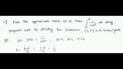 find the approximate value of pie from integral 0 to 1( 1/1+x^2) dx using Simpsons rule for n=4.