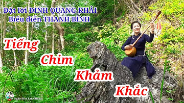 TIẾNG CHIM KHẢM KHẮC, Đặt lời ĐINH QUANG KHẢI, Biểu diễn THANH BÌNH