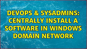DevOps & SysAdmins: Centrally install a software in Windows Domain Network (2 Solutions!!)