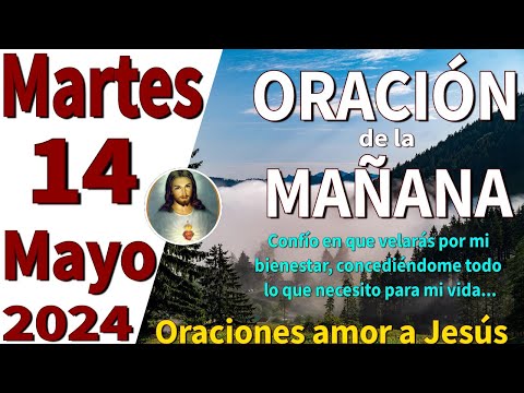 Oración de la mañana del día Martes 14 de mayo de 2024