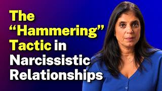 The “Hammering” Tactic in Narcissistic Relationships