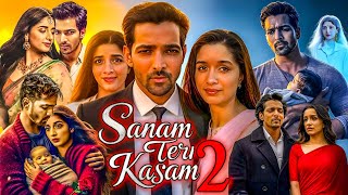 Sanam Teri Kasam 2 Full Movie | 2025 Love Story Movie | Harshvardhan Rane | Explain & Updates