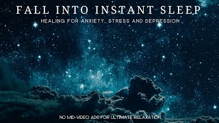 FALL INTO INSTANT SLEEP ☯ Healing for Anxiety, Stress and Depression States ★︎ FAST INSOMNIA RELIEF