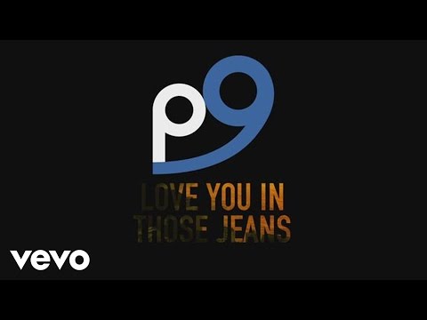 P9 - Love You in Those Jeans (Lyric Video)