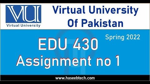 EDU430 - Assignment NO 1 - Fall 2022 - with Solution File - MTech
