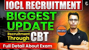Biggest Update | IOCL-2025 Recruitment Through CBT | Full Detail about Exam | Sumit Prajapati Sir