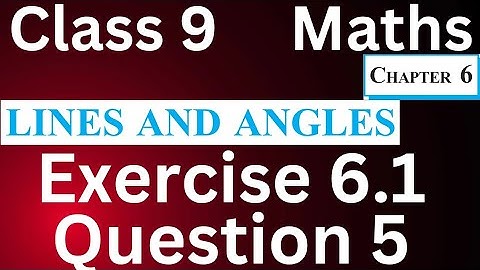Class 9 Maths Exercise 6.1 Question 5 | NCERT Solution | CBSE Chapter 6 Lines and Angles | JP Sir