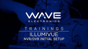 Illumivue NVR & DVR Installation & Setup