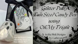FUN SIZE CANDY/GLITTER PUTTY MINI HALLOWEEN BOX using OH MY FRIGHT - Stampin' Up!*