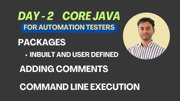 Day 2 - Packages | Adding Comments | Command Line Execution | Core Java for Automation Testers