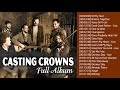 Top 100 Best Songs Of Casting Crowns Playlist - Greatest Hits Of Casting Crowns Of All Time