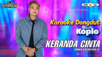 Karaoke (Kelamnya malam lukisan cintaku) Keranda Cinta Irwan Krisdiyanto Versi Koplo Simpatik Music