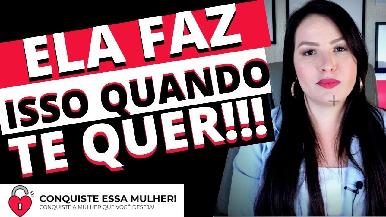 ELA FAZ ISSO QUANDO QUER ALGO COM VOCÊ!