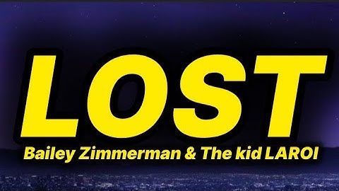 Thumbnail of Bailey Zimmerman & The Kid LAROI - Lost (lyrics)