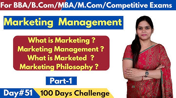 Marketing Management | Marketing | Meaning| Scope | Importance | Philosophy | Market | BBA | MBA