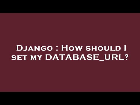 Django : How should I set my DATABASE_URL?