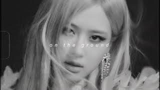 rosΓ© - on the ground (slowed   reverb)