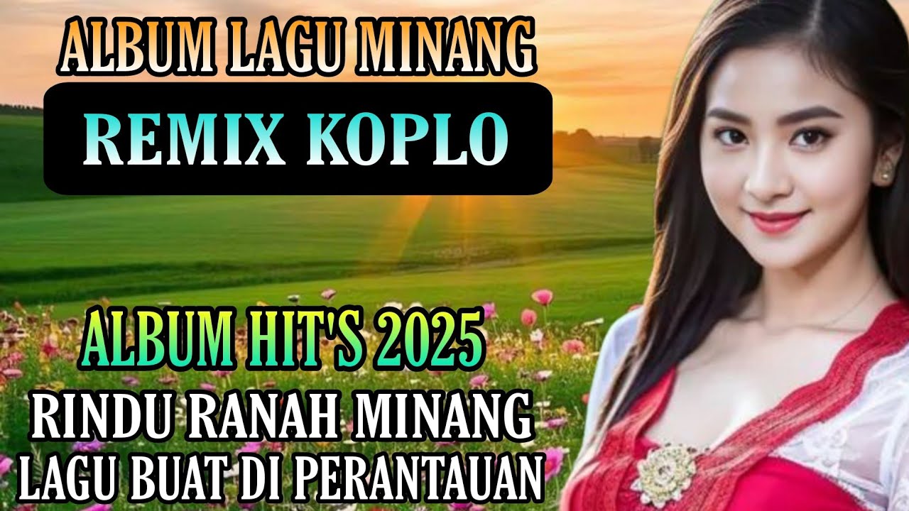 RLAGU MINANG VIRAL 2025 VERSI EMIX KOPLO ALBUM HITS 2025 