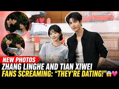 New Photos of Zhang Linghe and Tian Xiwei Have Fans Screaming: "They're Definitely Dating!" 😍💖
