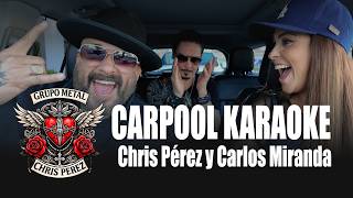 Chris Pérez y Carlos Miranda Jr. se suben al Carpool Karaoke con La Morocha | Grupo Metal