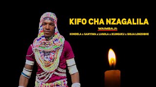 KIFO CHA NZAGALILA  (Kondela x Sanyiwa x Lugola x Ikunguku x Shija Lonzobhe)