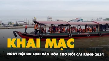 Khai mạc Ngày hội du lịch Văn hóa Chợ nổi Cái Răng 2024