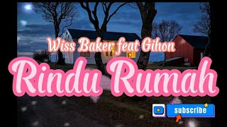 Wiss Baker feat Gihon - Rindu Rumah ( Lirik)