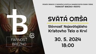 NAŽIVO │ Slávnosť Najsvätejšieho Kristovho Tela a Krvi │ Svätá omša │ 30. 5. 2024 │ 18:00