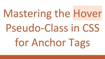 Mastering the Hover Pseudo-Class in CSS for Anchor Tags