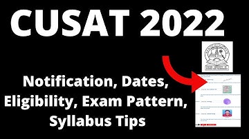 CUSAT 2022 : Application Form ,Exam Pattern, Eligibility , Exam  Syllabus,Preparation Tips