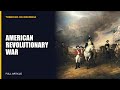 All About The American Revolutionary War — Full Wikipedia Article