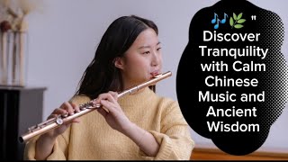 Discover Tranquility with Calm Chinese Music and Ancient Wisdom 🧘‍♂️✨