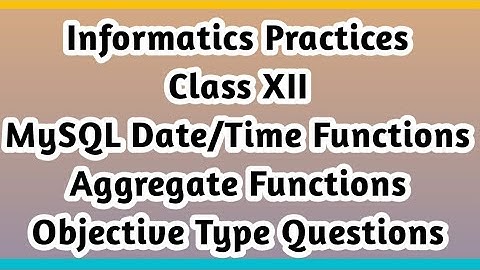 MySQL Date and Aggregate Functions Objective Type Questions | Database Query using SQL | IP class 12