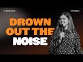 Drown out the noise  bridge church  live worship