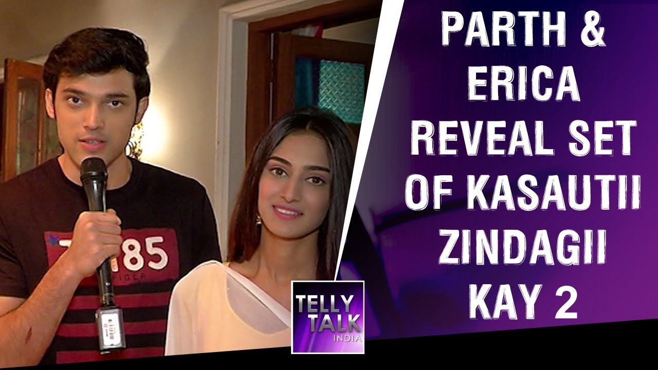 Parth Samthaan AKA Anurag & Erica Fernandes AKA Prerna REVEAL set of 'Kasautii Zindagii Kay 2'