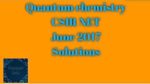 Quantum Chemistry CSIR NET June 2017 solutions