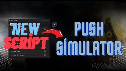 [FREE UGC] PUSH SİMULATOR SCRİPT PASTEBİN / AUTO FARM, AUTO NPC,AUTO HATCH AND MORE (2023)