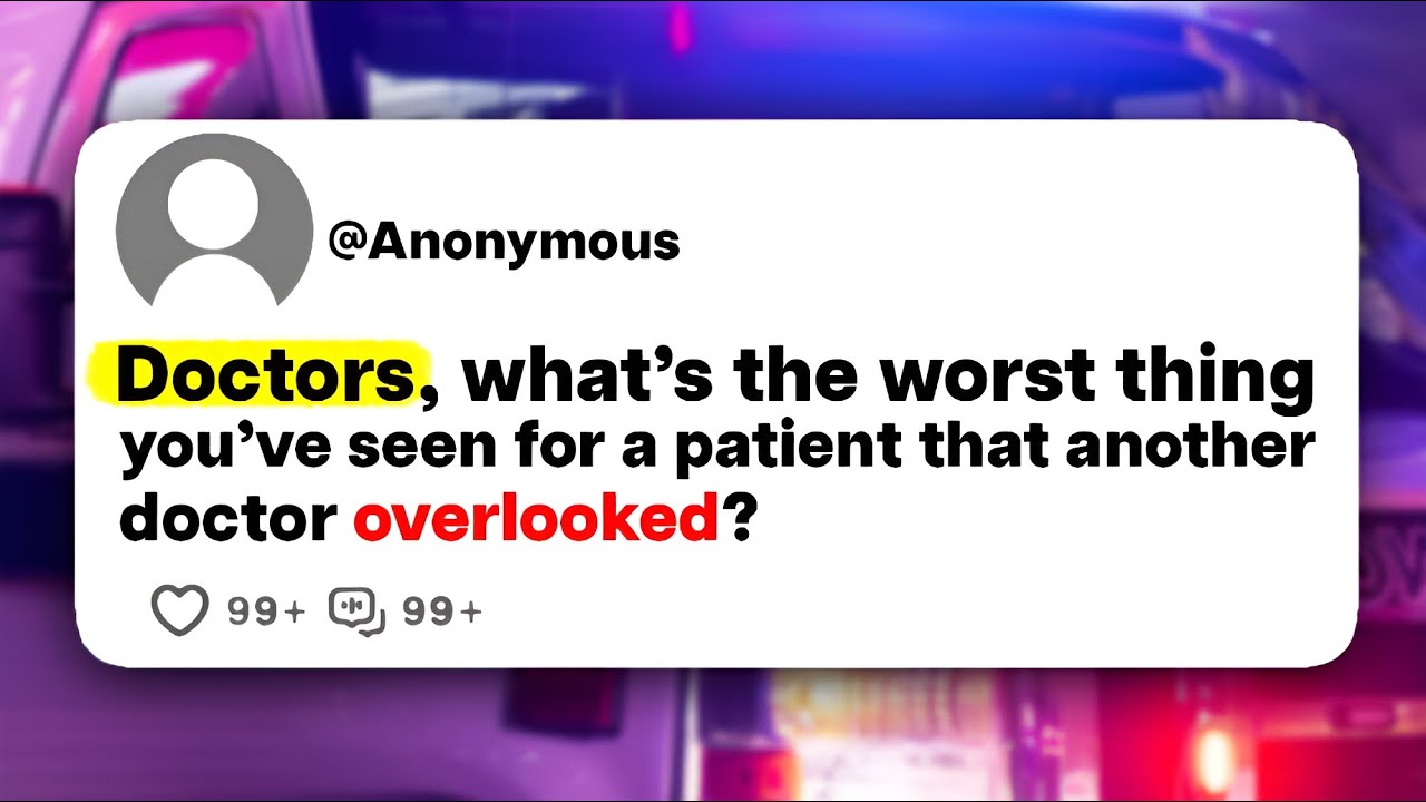 doctors-what-s-the-worst-thing-you-ve-seen-for-a-patient-that-another