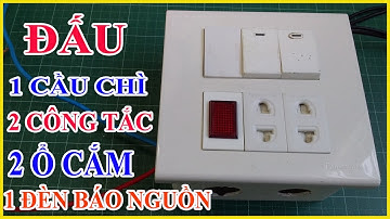 Đấu 1 Cầu Chì 1 Đèn Báo Nguồn 2 Công Tắc & 2 Ổ Cắm | Điện Nước 365