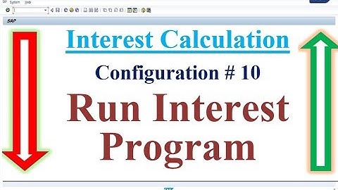 Interest Calculation Config 10 Run Interest Program (F.52)